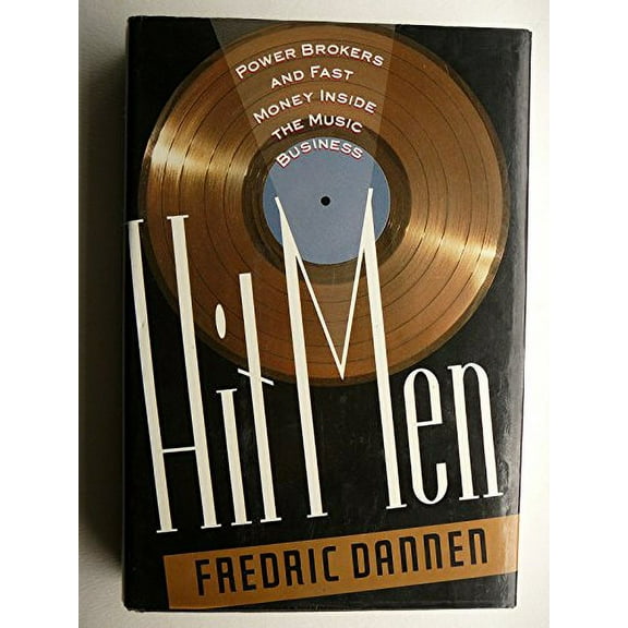 Pre-Owned Hit Men: Power Brokers and Fast Money Inside the Music Business Paperback