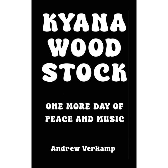 Kyana Woodstock: One More Day of Peace and Music, (Paperback)