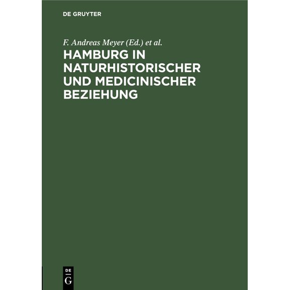 Hamburg in Naturhistorischer Und Medicinischer Beziehung: Festschrift Für Die 49. Versammlung Deutscher Naturforscher Un, (Hardcover)