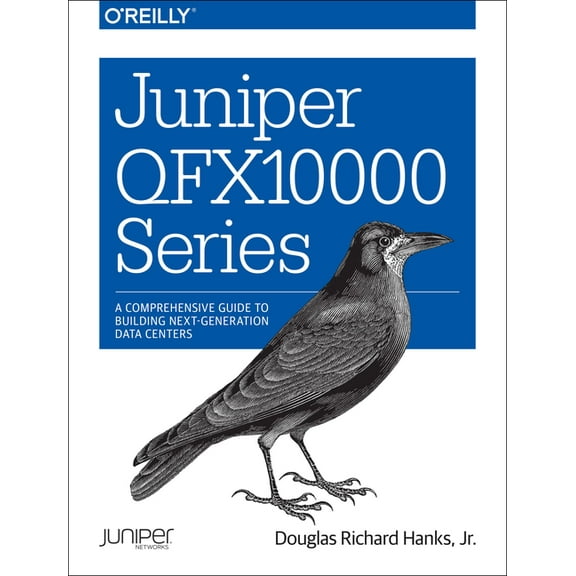 Juniper QFX10000 Series: A Comprehensive Guide to Building Next-Generation Data Centers (Paperback)