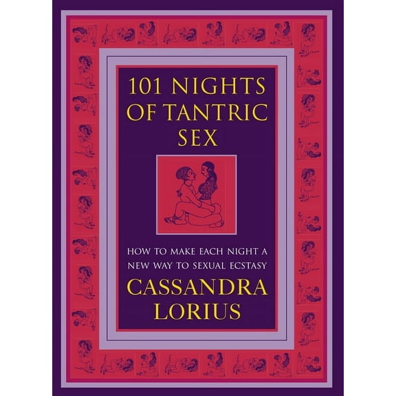 101 Nights of Tantric Sex: How to Make Each Night a New Way to Sexual Ecstasy, (Paperback)