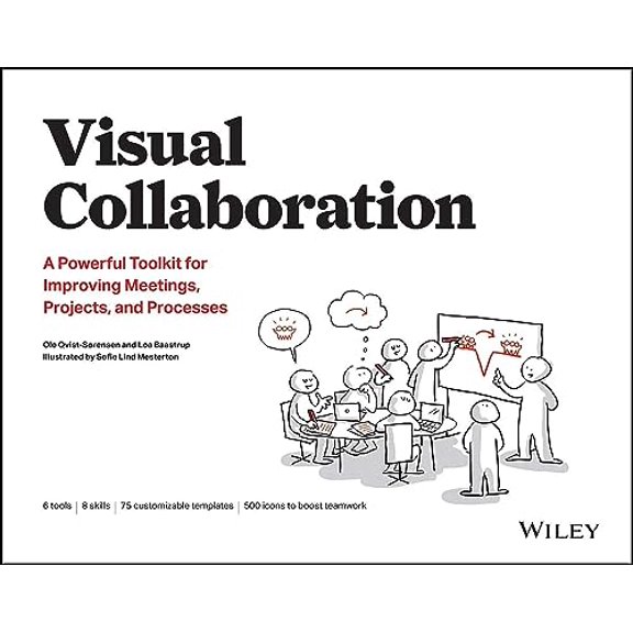 Pre-Owned Visual Collaboration: A Powerful Toolkit for Improving Meetings, Projects, and Processes (Paperback) 1119611040 9781119611042
