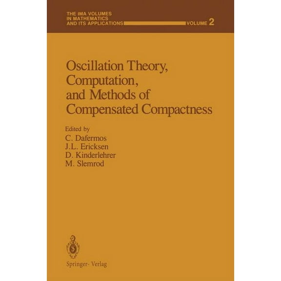 IMA Volumes in Mathematics and Its Appli Oscillation Theory, Computation, and Methods of Compensated Compactness, Book 2, (Paperback)