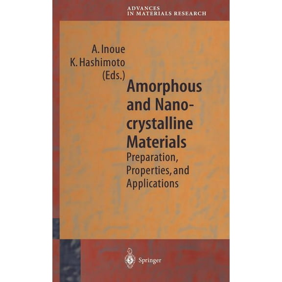 Advances in Materials Research Amorphous and Nanocrystalline Materials: Preparation, Properties, and Applications, Book 3, (Hardcover)