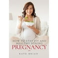 thumbnail image 1 of Pre-Owned How to Stay Fit and Healthy During Pregnancy (Paperback) by Kate Brian, 1 of 1
