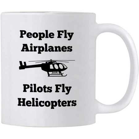 

Funny Coffee Mugs People Fly Airplanes Pilots Fly Helicopters Ceramic Coffee Mug 11 Oz Tea Cup Unique Birthday and Holiday Gifts