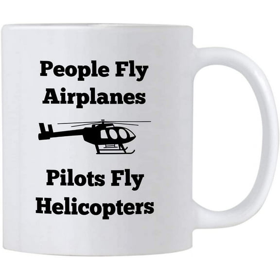 Helicopter Pilot Mugs. 11 oz Pilots Coffee Mug. People Fly Airplanes Pilots Fly Helicopters. Cup for Aviation School Graduation or Instructors.