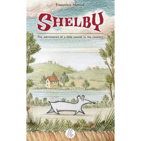 Shelby Shelby: The adventures of a little mouse in the country, Book 1, (Paperback)