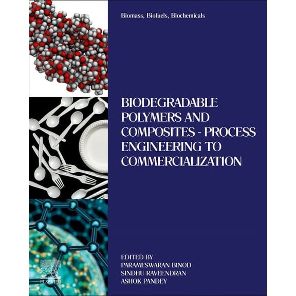 Biomass, Biofuels, Biochemicals: Biodegradable Polymers and Composites - Process Engineering to Commercialization, (Paperback)