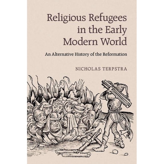 Religious Refugees in the Early Modern World, (Paperback)