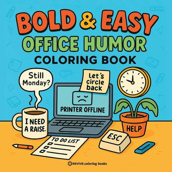 Bold & Easy Stress Relief Coloring Books Bold & Easy Office Humor Coloring Book for Adults: Funny and Sarcastic Designs of Things I Want to Say at Work But Can't, (Paperback)