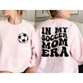 thumbnail image 4 of In My Soccer Mom Era Sweatshirt, Soccer Mama Crewneck, Sports Mom Gifts, Game Day Hoodie, Soccer Mom Sweat, Gift For Soccer Mom, 4 of 4