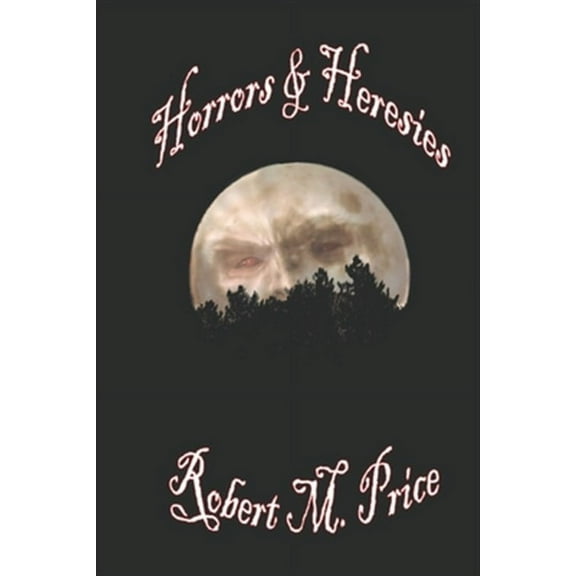 Horrors & Heresies (Paperback) 9780999153758