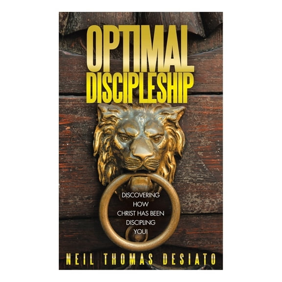 Optimal Discipleship: Discovering How Christ Has Been Discipling You!, (Paperback)