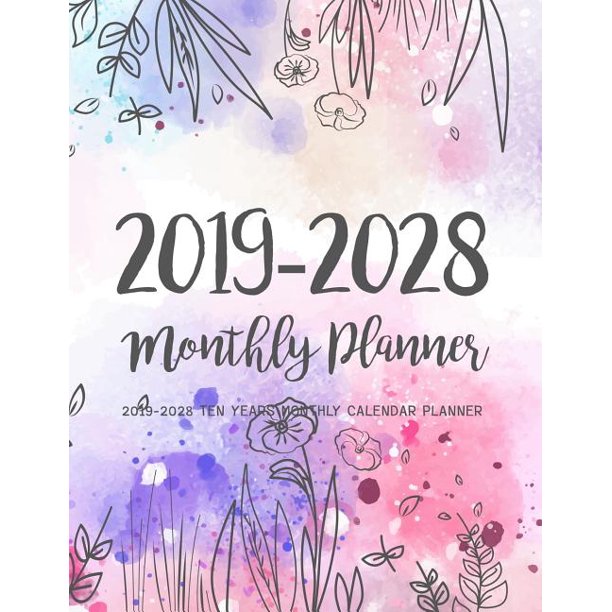 2019-2028 Ten Years Monthly Calendar Planner: Ten Years January 2019 to