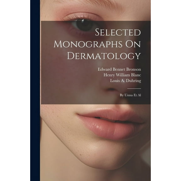 Selected Monographs On Dermatology: By Unna Et Al (Paperback)