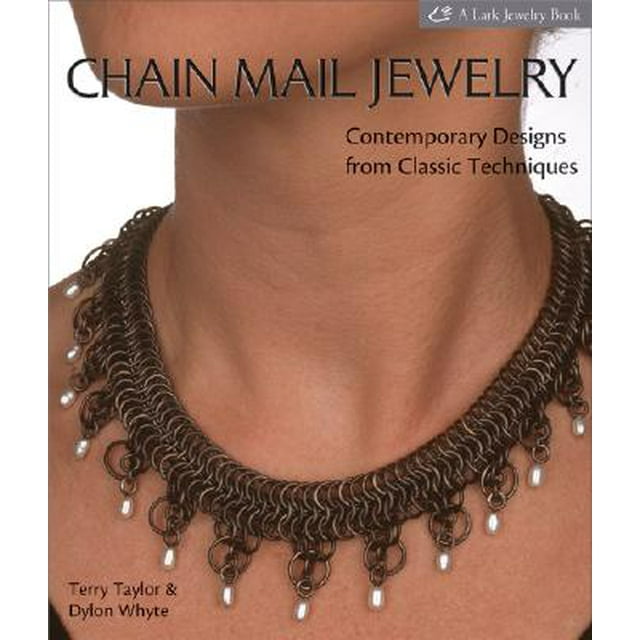 Chain Mail Jewelry: Contemporary Designs from Classic Techniques (Lark Jewelry & Beading)