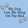 thumbnail image 3 of CafePress - My Dog Lets Me Sleep On The Bed T Shirt - Light T-Shirt - CP, 3 of 4