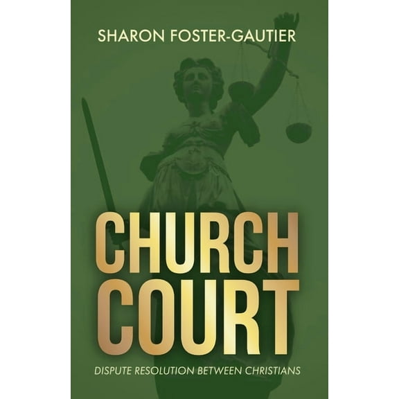 Church Court: Dispute Resolution Between Christians, (Paperback)