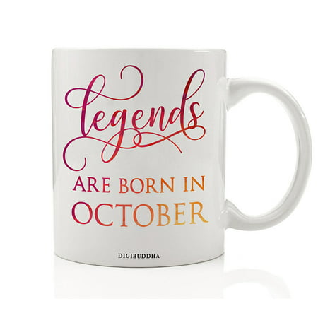 Legends Are Born In October Mug, Birth Month Quote Diva Star Winner The Best Fall Christmas Gift Idea Funny Birthday Present Women Men Husband Wife Coworker 11oz Ceramic Tea Cup by Digibuddha