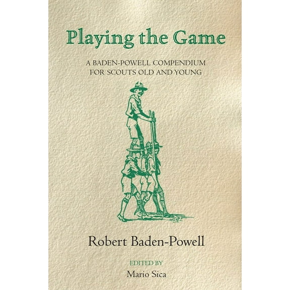 Playing the Game: A Baden-Powell Compendium, (Paperback)