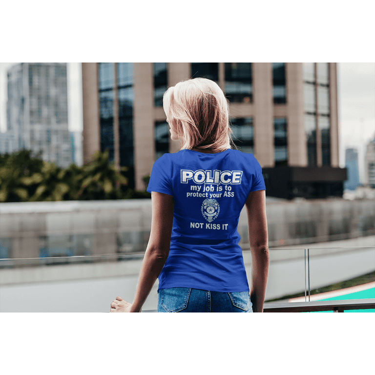 Tee Hunt Police My Job Is To Protect You Sarcastic Cotton T Shirt