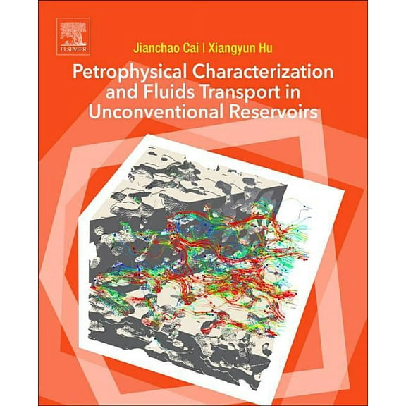 Petrophysical Characterization and Fluids Transport in Unconventional Reservoirs, (Paperback)