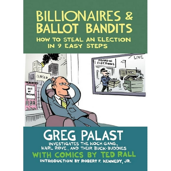 Billionaires & Ballot Bandits : How to Steal an Election in 9 Easy Steps (Paperback)