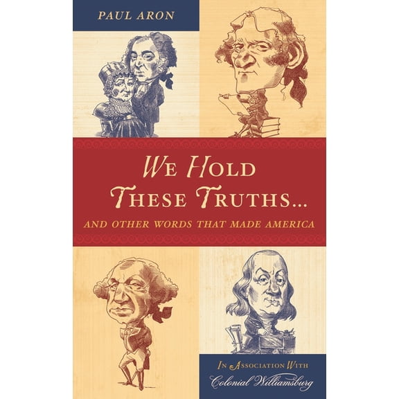 We Hold These Truths...: And Other Words That Made America, (Paperback)
