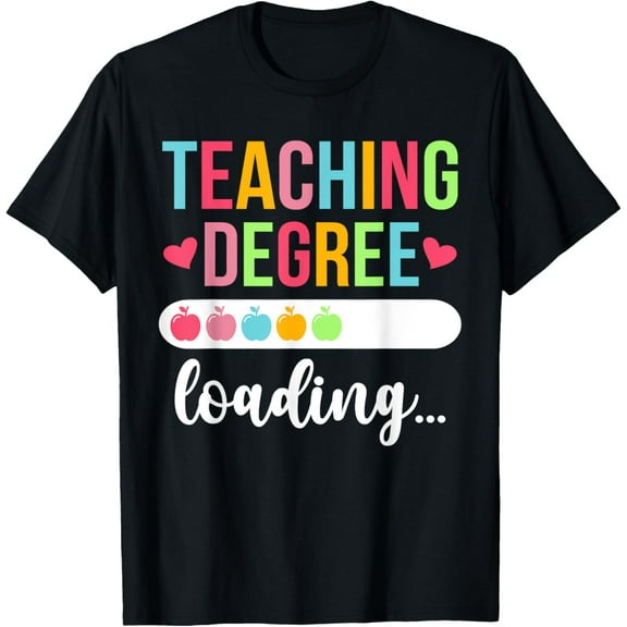 Teaching Degree Loading Future Teacher Student Teacher To Be T-Shirt