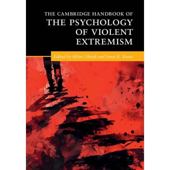 Cambridge Handbooks in Psychology The Cambridge Handbook of the Psychology of Violent Extremism, (Hardcover)