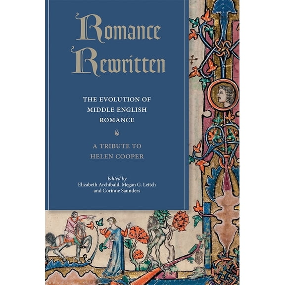 Studies in Medieval Romance Romance Rewritten: The Evolution of Middle English Romance. a Tribute to Helen Cooper, Book 22, (Hardcover)