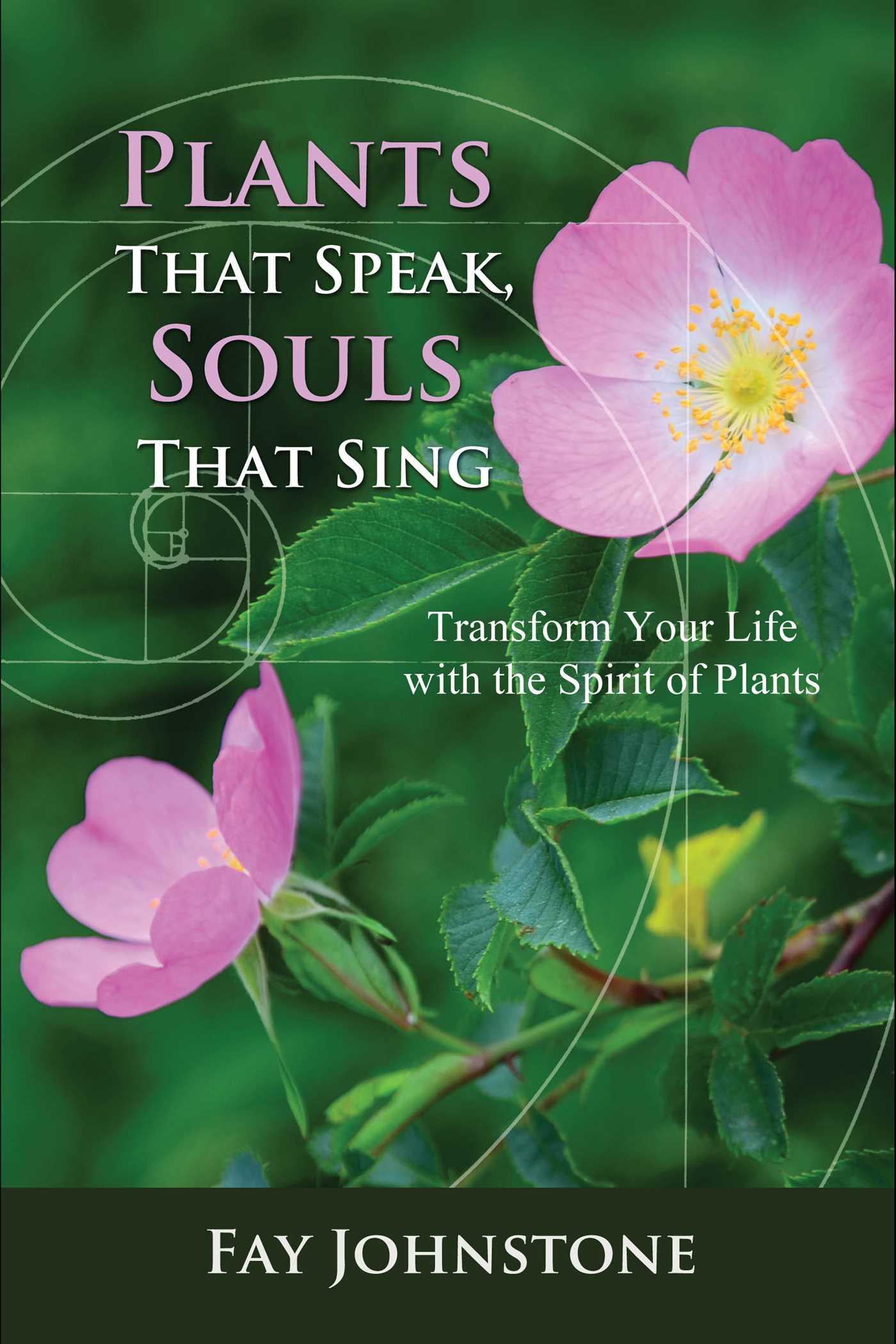 Plants That Speak, Souls That Sing Transform Your Life with the