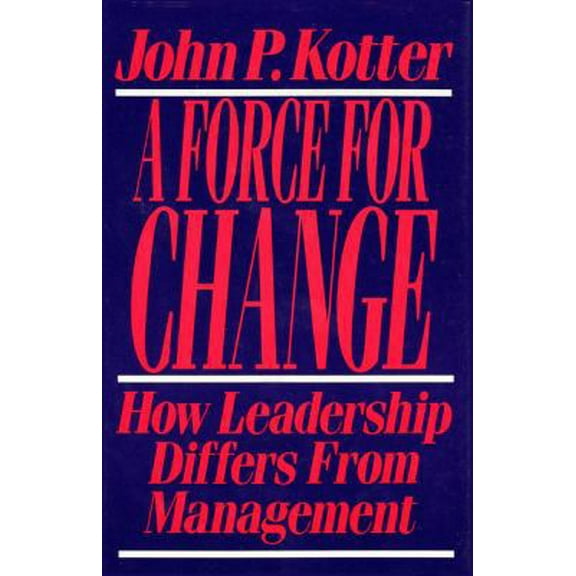 Pre-Owned Force for Change: How Leadership Differs from Management (Hardcover) 0029184657 9780029184653