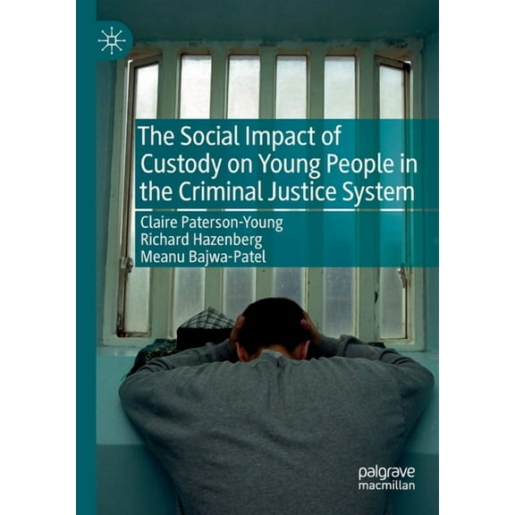 The Social Impact of Custody on Young People in the Criminal Justice System, (Paperback)