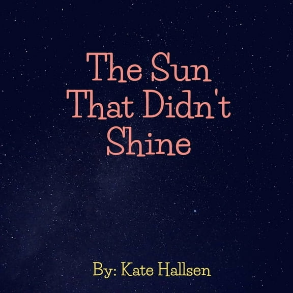 The Sun That Didn't Shine, (Paperback)