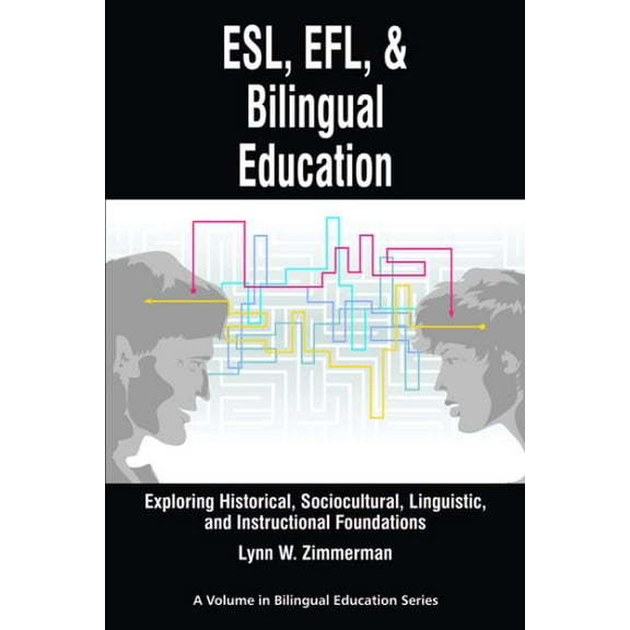Research in Bilingual Education: ESL, Efl and Bilingual Education: Exploring Historical, Sociocultural, Linguistic, and Instructional Foundations (Hc) (Hardcover)