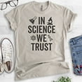 thumbnail image 2 of In Science We Trust T-shirt, Unisex Women's Men's Shirt, Science Shirt, Scientist Shirt, STEM Shirt, Light Silk Gray, 3X-Large, 2 of 6