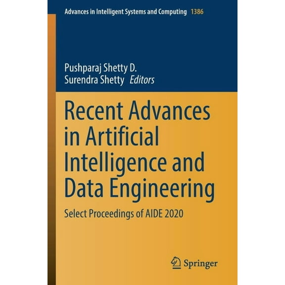 Advances in Intelligent Systems and Comp Recent Advances in Artificial Intelligence and Data Engineering: Select Proceedings of Aide 2020, Book 1386, (Paperback)
