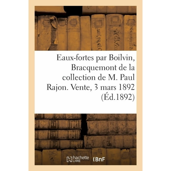Eaux-Fortes Modernes Par Boilvin, Bracquemont, Buhot, Partie de l'Oeuvre Gravé de Paul Rajon, (Paperback)