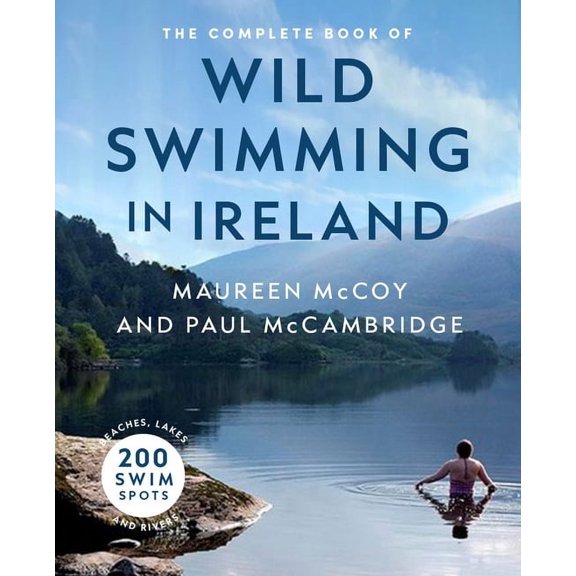 The Complete Book of Wild Swimming in Ireland, (Paperback)