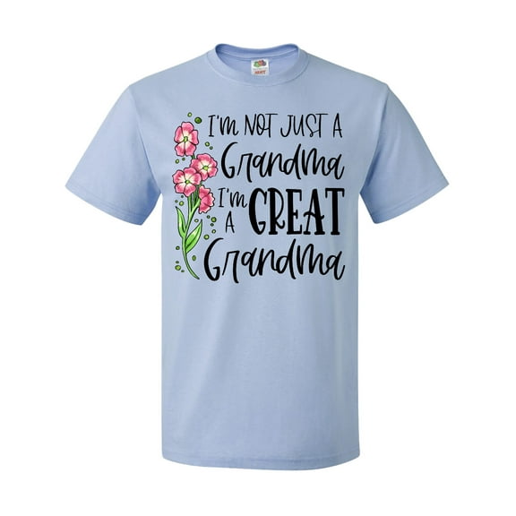 Inktastic I'm Not Just a Grandma, I'm a Great Grandma Flowers T-Shirt