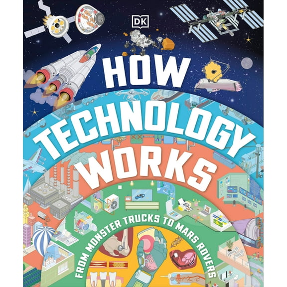 How Technology Works: From Monster Trucks to Mars Rovers, (Hardcover)