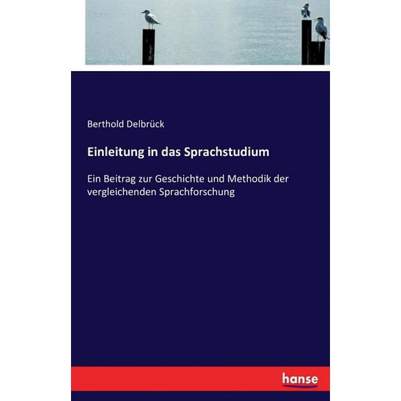 Einleitung in das Sprachstudium: Ein Beitrag zur Geschichte und Methodik der vergleichenden Sprachforschung, (Paperback)