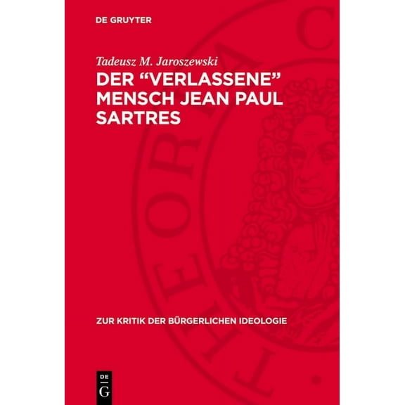 Zur Kritik der BÃ¼rgerlichen Ideologie Der "Verlassene" Mensch Jean Paul Sartres, Book 62, (Hardcover)