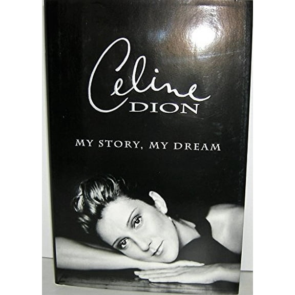 Pre-Owned Celine Dion: My Story, My Dream (Hardcover) 000200061X 9780002000611