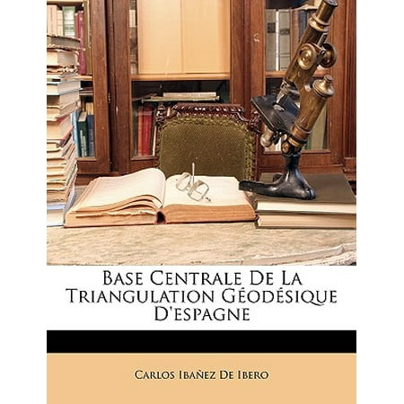Base Centrale de La Triangulation Geodesique D'Espagne -  Carlos Ibanez De Ibero