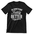 thumbnail image 3 of Men's Do Something Today For A Better Tomorrow Soft Cotton Unisex Adult T-Shirt, 3 of 4