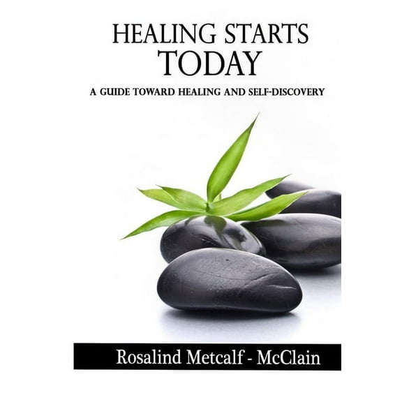Healing Starts Today : A Guide Towards Healing And Self Discovery (Paperback)