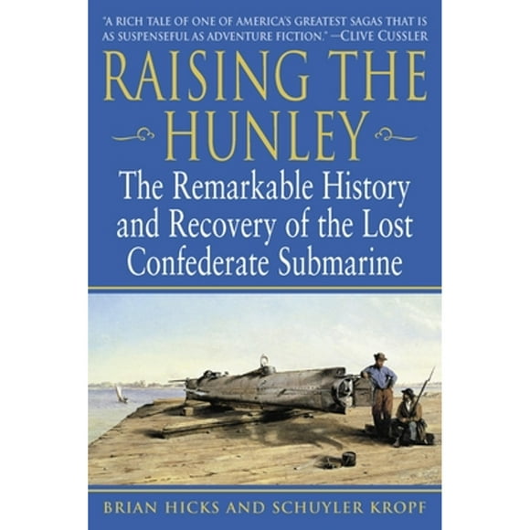 Pre-Owned Raising the Hunley: The Remarkable History and Recovery of the Lost Confederate Submarine (Paperback 9780345447722) by Brian Hicks, Schuyler Kropf
